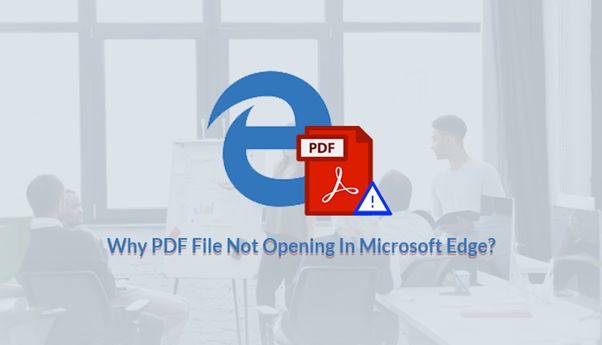 Why PDF File Not Opening In Microsoft Edge?