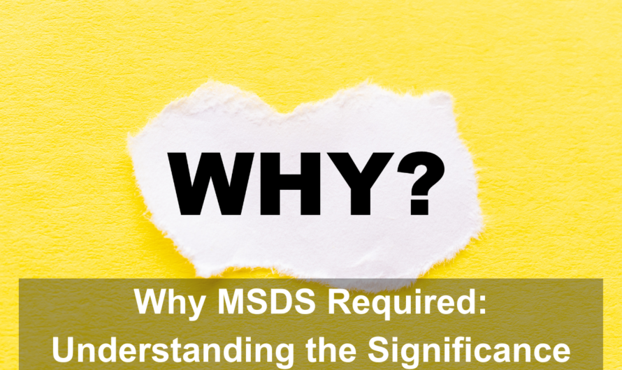 Why MSDS Required: Understanding the Significance